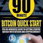 Unlock the Secrets of Bitcoin: A Comprehensive Review of The 90 Minute Bitcoin Quick Start: The No Nonsense Guide To Getting Started Quickly With Bitcoin And Cryptocurrency Unlock the Secrets of Bitcoin: A Comprehensive Review of The 90 Minute Bitcoin Quick Start: The No Nonsense Guide To Getting Started Quickly With Bitcoin And Cryptocurrency