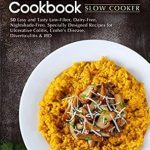 Discover Delicious Relief: A Comprehensive Review of the Ulcerative Colitis Cookbook: Slow Cooker – 50 Easy and Tasty Specially Designed Slow Cooker Recipes for Ulcerative Colitis, Crohn’s Disease, Diverticulitis & IBD (Low Residue Diet Cooking Book 2)
