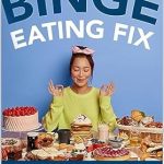 Transform Your Life: A Comprehensive Review of The Binge Eating Fix: 7 Simple Steps to Stop Overeating, Heal Your Relationship with Food and Start Loving Yourself