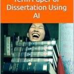 Unlock Your Writing Potential: A Comprehensive Review of 12 Prompts for Writing an Essay, Term Paper or Dissertation Using AI (The AI in Everyday Life Book 3) Unlock Your Writing Potential: A Comprehensive Review of 12 Prompts for Writing an Essay, Term Paper or Dissertation Using AI (The AI in Everyday Life Book 3)