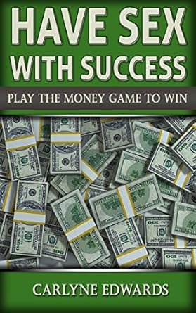 Unlock Your Financial Potential: A Comprehensive Review of HAVE SEX WITH SUCCESS, Play The Money Game To Win: Real Estate in the Kindle Store