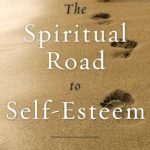 Discover Your Inner Strength: A Comprehensive Review of ‘The Spiritual Road to Self-Esteem’ Discover Your Inner Strength: A Comprehensive Review of ‘The Spiritual Road to Self-Esteem’