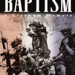 An Unforgettable Journey of Courage: Baptism: A Vietnam Memoir
