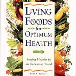 Discover the Transformative Benefits: A Review of Living Foods for Optimum Health – Your Complete Guide to the Healing Power of Raw Foods Discover the Transformative Benefits: A Review of Living Foods for Optimum Health – Your Complete Guide to the Healing Power of Raw Foods