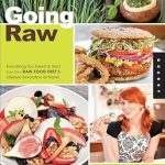 Discover the Ultimate Guide to Healthy Living: A Comprehensive Review of ‘Going Raw: Everything You Need to Start Your Own Raw Food Diet & Lifestyle Revolution at Home’