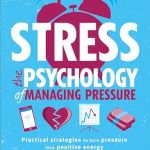 Discover Effective Strategies in ‘Stress: The Psychology of Managing Pressure’ – A Comprehensive Review