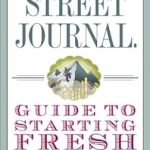 Discover the Secrets to Financial Freedom: A Comprehensive Review of The Wall Street Journal Guide to Starting Fresh: How to Leave Financial Hardships Behind and Take Control of Your Financial Life