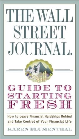 Discover the Secrets to Financial Freedom: A Comprehensive Review of The Wall Street Journal Guide to Starting Fresh: How to Leave Financial Hardships Behind and Take Control of Your Financial Life