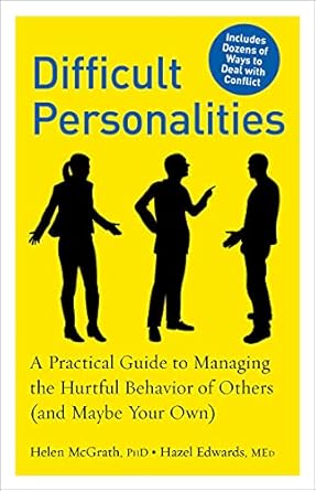 Unlock Effective Strategies: A Review of ‘Difficult Personalities: A Practical Guide to Managing the Hurtful Behavior of Others (and Maybe Your Own)’