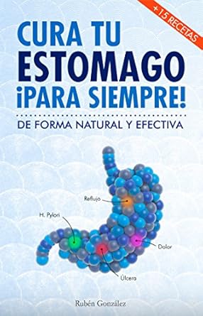 Transform Your Digestive Health: A Comprehensive Review of ‘Cura tu estómago para siempre: De forma natural y efectiva. Incluye 15 recetas’ (Spanish Edition)