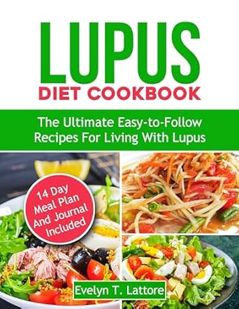 Transform Your Health: A Comprehensive Review of the Lupus Diet Cookbook: The Ultimate Easy-to-Follow Recipes for Living with Lupus