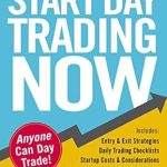 Discover the Secrets of Success: A Comprehensive Review of ‘Start Day Trading Now: A Quick and Easy Introduction to Making Money While Managing Your Risk’