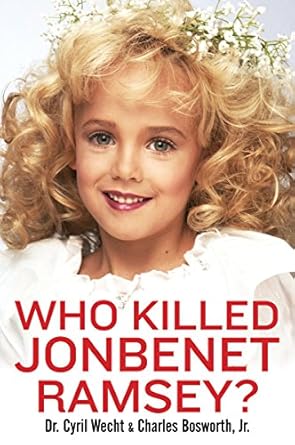 Uncover the Truth: A Comprehensive Review of ‘Who Killed JonBenet Ramsey?’