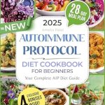 Discover the Healing Power of Food: A Comprehensive Review of The New Autoimmune Protocol Diet Cookbook for Beginners: Anti-Inflammatory, Healing and Tasty Recipes to Balance Your Immune System and Boost Gut Health | Includes Expert Advice & a 28-Day Meal Plan