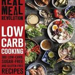 Discover the Ultimate Health Transformation: A Review of The Real Meal Revolution: Low Carb Cooking: 300 Keto, Sugar-Free and Gluten-Free Recipes