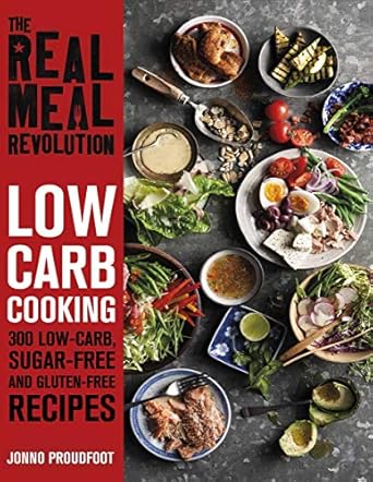 Discover the Ultimate Health Transformation: A Review of The Real Meal Revolution: Low Carb Cooking: 300 Keto, Sugar-Free and Gluten-Free Recipes
