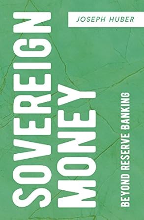 Discover the Game-Changing Insights in ‘Sovereign Money: Beyond Reserve Banking’ – A Must-Read for Financial Innovators!
