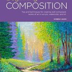 Unlock Your Artistic Potential: A Comprehensive Review of ‘Portfolio: Beginning Composition – Tips and Techniques for Creating Well-Composed Works of Art in Acrylic, Watercolor, and Oil’ Unlock Your Artistic Potential: A Comprehensive Review of ‘Portfolio: Beginning Composition – Tips and Techniques for Creating Well-Composed Works of Art in Acrylic, Watercolor, and Oil’