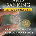 Discover the Future of Finance: A Comprehensive Review of ‘Payments and Banking in Australia: From Coins to Cryptocurrency. How It Started, How It Works, and How It May Be Disrupted’