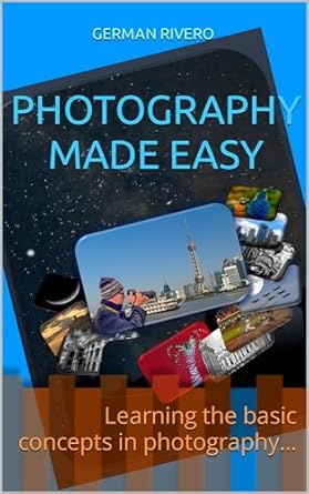Discover the Secrets to Stunning Images: A Comprehensive Review of ‘Photography Made Easy: Learning the Basic Concepts in Photography’ [Print Replica]