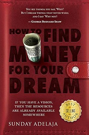 Unlock Your Financial Potential: A Comprehensive Review of ‘How To Find Money For Your Dream: How to Build a System that Would Finance Your Calling’ on Amazon