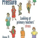 Must-Read Insights: A Comprehensive Review of Teaching Under Pressure: Looking At Primary Teachers’ Stress