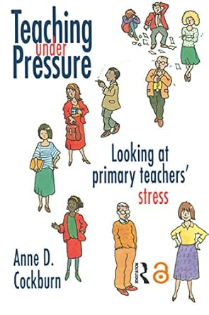 Must-Read Insights: A Comprehensive Review of Teaching Under Pressure: Looking At Primary Teachers’ Stress