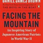 An Unforgettable Journey of Courage: Facing the Mountain: An Inspiring Story of Japanese American Patriots in World War II