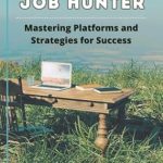 Unlock Your Dream Career: A Comprehensive Review of The Remote Job Hunter: Mastering Platforms and Strategies for Success from Amazon Unlock Your Dream Career: A Comprehensive Review of The Remote Job Hunter: Mastering Platforms and Strategies for Success from Amazon