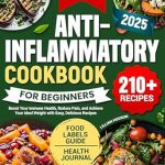 Discover the Secret to Healthier Living: A Comprehensive Review of the ‘Anti Inflammatory Cookbook for Beginners: Boost Your Immune Health, Reduce Pain, and Achieve Your Ideal Weight with Easy, Delicious Recipes’