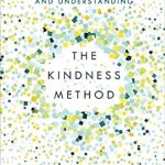 Transform Your Life with This Empowering Review of The Kindness Method: Change Your Habits for Good Using Self-Compassion and Understanding