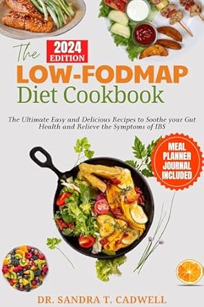 Discover the Secrets to Gut Health: A Comprehensive Review of THE LOW-FODMAP DIET COOKBOOK: The Ultimate Easy and Delicious Recipes to Soothe your Gut Health and Relieve the Symptoms of IBS