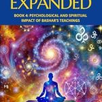 Transform Your Mind and Spirit: A Comprehensive Review of Cosmic Conversations Expanded: Book 4: Psychological and Spiritual Impact of Bashar’s Teachings