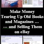 Discover Profitable Secrets: Make Money Tearing Up Old Books and Magazines and Selling Them on eBay! Discover Profitable Secrets: Make Money Tearing Up Old Books and Magazines and Selling Them on eBay!
