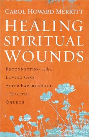 Discover Hope and Restoration in ‘Healing Spiritual Wounds: Reconnecting with a Loving God After Experiencing a Hurtful Church’ – A Transformative Review