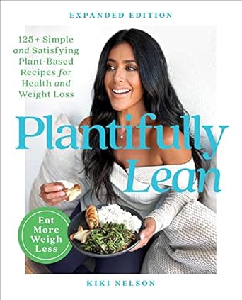 Discover the Secrets to Healthy Living: A Review of Plantifully Lean: 125+ Simple and Satisfying Plant-Based Recipes for Health and Weight Loss