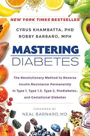 Unveiling the Secrets: A Comprehensive Review of ‘Mastering Diabetes: The Revolutionary Method to Reverse Insulin Resistance Permanently in Type 1, Type 1.5, Type 2, Prediabetes, and Gestational Diabetes’