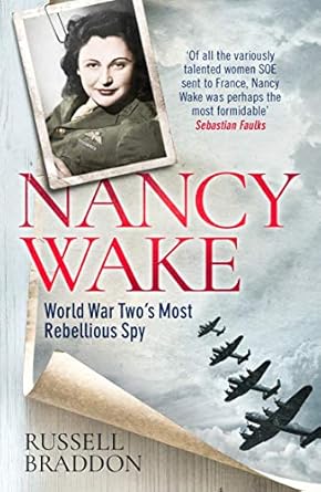 An Unforgettable Journey of Bravery: Review of Nancy Wake: World War Two’s Most Rebellious Spy