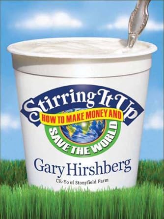 Discover the Secrets to Profit and Purpose in Our Review of ‘Stirring It Up: How to Make Money and Save the World’ from Amazon