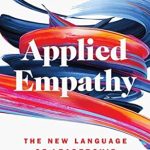 Transform Your Leadership Style: A Comprehensive Review of Applied Empathy: The New Language of Leadership Transform Your Leadership Style: A Comprehensive Review of Applied Empathy: The New Language of Leadership