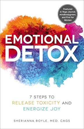 Discover the Transformative Power of Healing: A Review of Emotional Detox: 7 Steps to Release Toxicity and Energize Joy