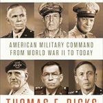 An In-Depth Review of Leadership Lessons in ‘The Generals: American Military Command from World War II to Today’