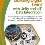 Transform Your Understanding of Smart Technology: A Comprehensive Review of ‘Building Digital Twins with Unity and IoT Data Integration: Creating Virtual Replicas of Physical Systems for Predictive Maintenance, Real-Time Simulation, and Data-Driven Decision-Making’ Transform Your Understanding of Smart Technology: A Comprehensive Review of ‘Building Digital Twins with Unity and IoT Data Integration: Creating Virtual Replicas of Physical Systems for Predictive Maintenance, Real-Time Simulation, and Data-Driven Decision-Making’