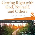 Transform Your Life: A Comprehensive Review of Getting Right with God, Yourself, and Others Participant’s Guide 3: A Recovery Program Based on Eight Principles from the Beatitudes (Celebrate Recovery)