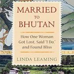 Discover the Heartwarming Journey of Love and Adventure: Married to Bhutan: How One Woman Got Lost, Said ‘I Do,’ and Found Bliss