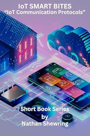 Unveiling the Future of Connectivity: A Comprehensive Review of IoT Communication Protocols (IoT Smart Bites)