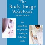 Transform Your Self-Perception: A Comprehensive Review of The Body Image Workbook: An Eight-Step Program for Learning to Like Your Looks Transform Your Self-Perception: A Comprehensive Review of The Body Image Workbook: An Eight-Step Program for Learning to Like Your Looks