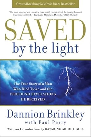 Discover the Life-Changing Insights: Saved by the Light: The True Story of a Man Who Died Twice and the Profound Revelations He Received