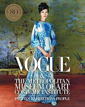 Discover the Timeless Elegance: Vogue and the Metropolitan Museum of Art Costume Institute: Updated Edition Review