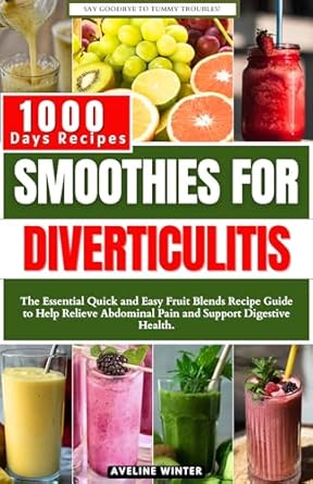 Discover Relief with Our Review of SMOOTHIES FOR DIVERTICULITIS: The Essential Quick and Easy Fruit Blends Recipe Guide to Help Relieve Abdominal Pain and Support Digestive Health